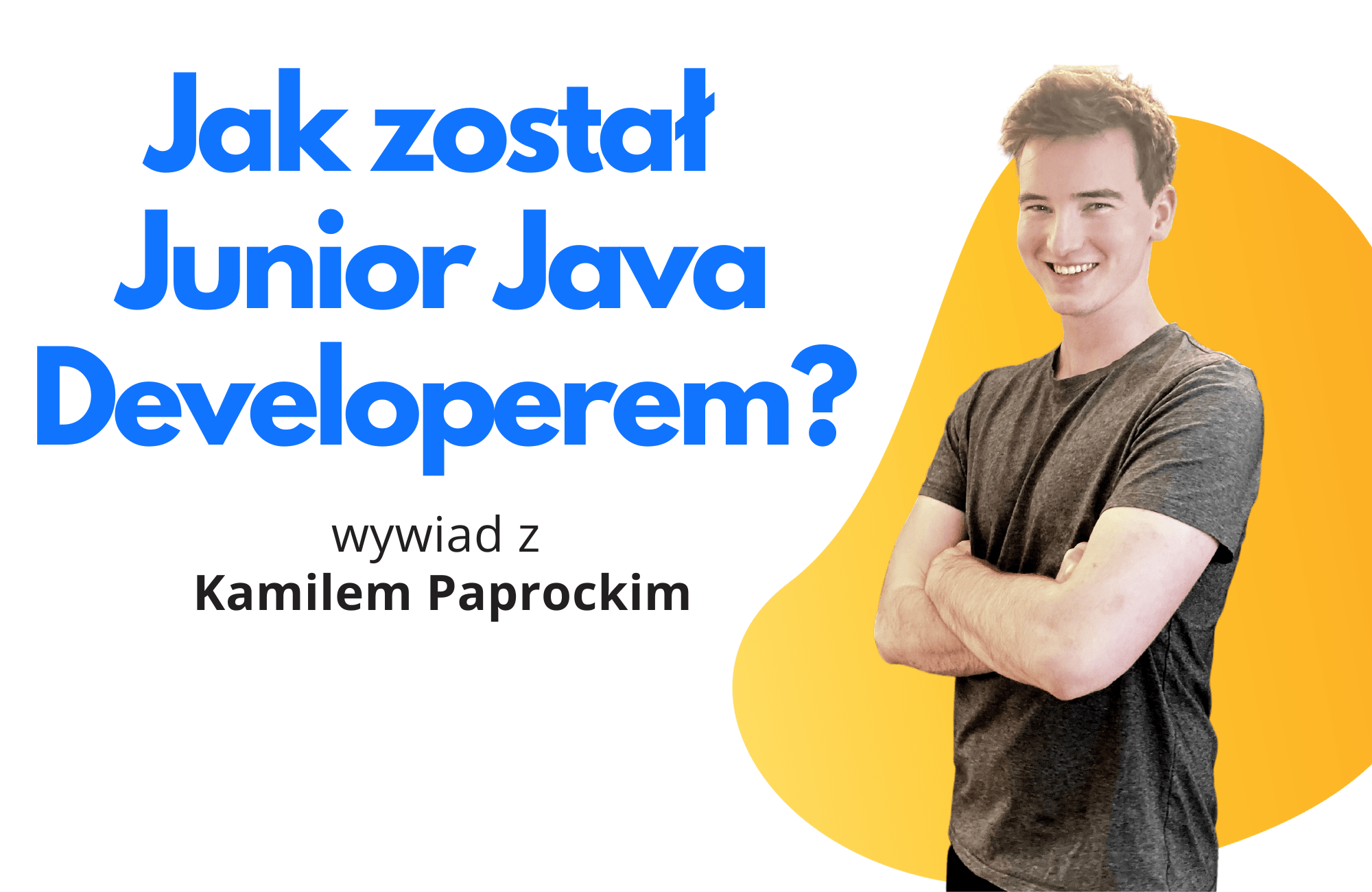 Junior Java Developer Bez Studiów? Kamil Paprocki Rekrutacja, Praca ...