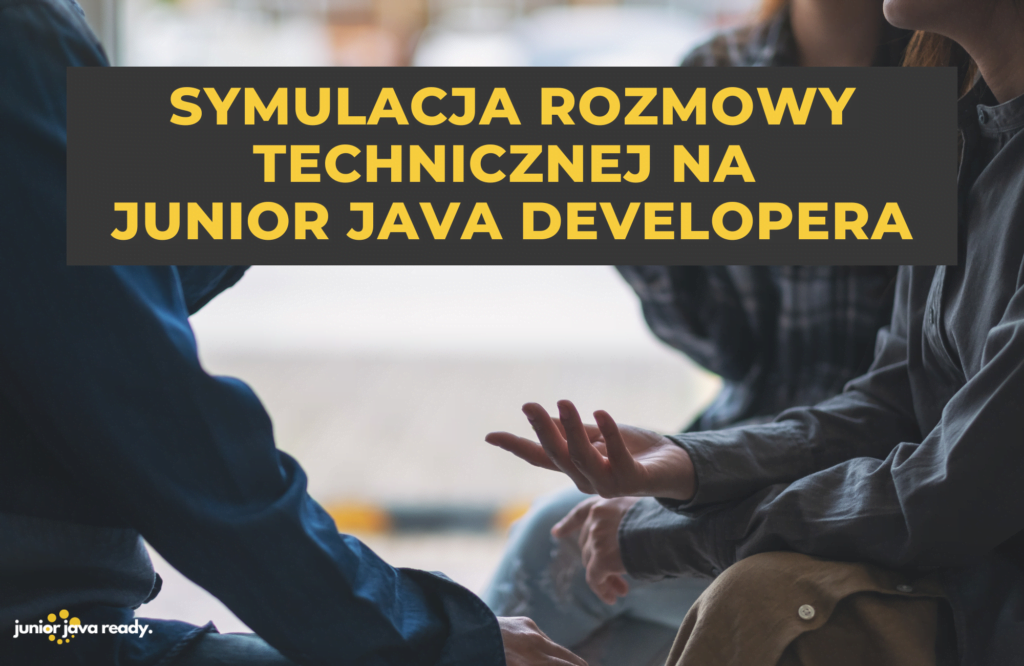 Byłem rekruterem w symulowanej rozmowie technicznej na Junior Java ...